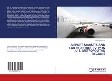 Buchcover von AIRPORT MARKETS AND LABOR PRODUCTIVITY IN U.S. METROPOLITAN REGIONS