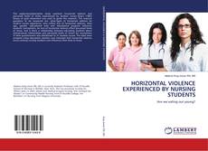 HORIZONTAL VIOLENCE EXPERIENCED BY NURSING STUDENTS kitap kapağı