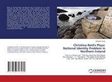 Bookcover of Christina Reid's Plays: National Identity Problem in Northern Ireland