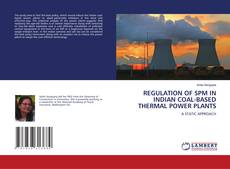 Capa do livro de REGULATION OF SPM IN INDIAN COAL-BASED THERMAL POWER PLANTS 
