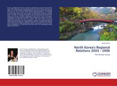 Couverture de North Korea's Regional Relations 2003 - 2006