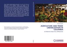 Copertina di AGRICULTURE AND TRADE LIBERALIZATION IN COLOMBIA