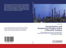 Bookcover of Concentration and Temperature Profiles within a Monolith Catalyst