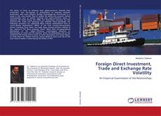 Foreign Direct Investment, Trade and Exchange Rate Volatility kitap kapağı