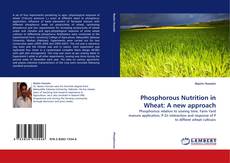 Phosphorous Nutrition in Wheat: A new approach的封面