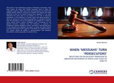 Bookcover of WHEN ‘MESSIAHS’ TURN ‘PERSECUTORS’