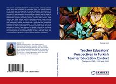 Copertina di Teacher Educators'' Perspectives in Turkish Teacher Education Context