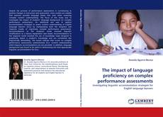 The impact of language proficiency on complex performance assessments kitap kapağı