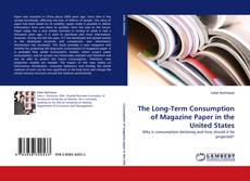 The Long-Term Consumption of Magazine Paper in the United States kitap kapağı