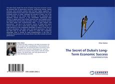 Portada del libro de The Secret of Dubai''s Long-Term Economic Success