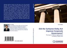 Bookcover of Did the Sarbanes-Oxley Act Improve Corporate Governance?