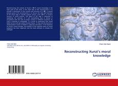 Copertina di Reconstructing Xunzi’s moral knowledge