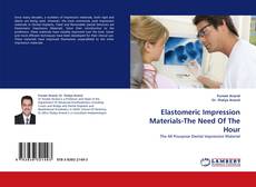 Borítókép a  Elastomeric Impression Materials-The Need Of The Hour - hoz