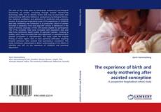 Capa do livro de The experience of birth and early mothering after assisted conception 