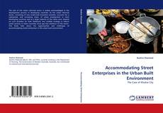 Capa do livro de Accommodating Street Enterprises in the Urban Built Environment 