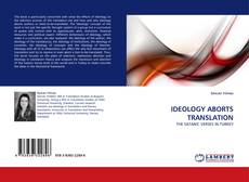Bookcover of IDEOLOGY ABORTS TRANSLATION