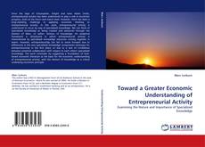 Toward a Greater Economic Understanding of Entrepreneurial Activity kitap kapağı