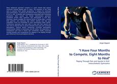 Capa do livro de "I Have Four Months to Compete, Eight Months to Heal" 