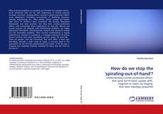 Bookcover of How do we stop the ''spiraling-out-of-hand''?