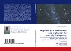 Buchcover von Properties of nuclear matter and implication for astrophysical systems