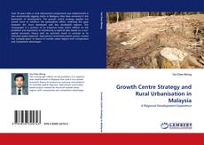 Growth Centre Strategy and Rural Urbanisation in Malaysia kitap kapağı
