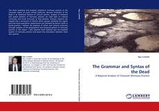 Bookcover of The Grammar and Syntax of the Dead