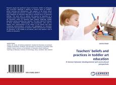 Copertina di Teachers'' beliefs and practices in toddler art education