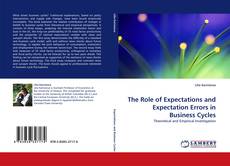 Portada del libro de The Role of Expectations and Expectation Errors in Business Cycles