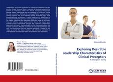 Bookcover of Exploring Desirable Leadership Characteristics of Clinical Preceptors