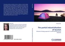 Bookcover of The partial industrialisation of tourism