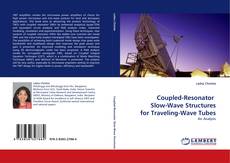 Bookcover of Coupled-Resonator  Slow-Wave Structures for Traveling-Wave Tubes