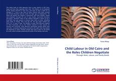 Couverture de Child Labour in Old Cairo and the Roles Children Negotiate