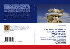 Capa do livro de SUB-LETHAL BIOMARKER RESPONSES TO Cu IN  OREOCHROMIS MOSSAMBICUS 
