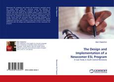 Bookcover of The Design and Implementation of a Newcomer ESL Program