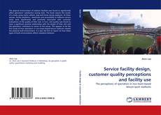 Couverture de Service facility design, customer quality perceptions and facility use