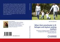 Capa do livro de When their preschooler is ill: Refugee and Asylum seeking mothers 