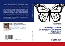 Bookcover of Physiology of Stress Tolerance and Virulence of Metarhizium