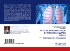 Bookcover of FATTY ACIDS COMPOSITION OF SOME FRESHWATER FISHES