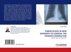 Capa do livro de TUBERCULOSIS IN NEW ENTRANTS TO LONDON: THE PATIENTS'' PERSPECTIVE 