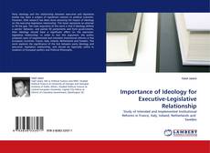 Importance of Ideology for Executive-Legislative Relationship kitap kapağı