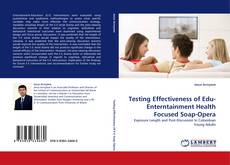 Testing Effectiveness of Edu-Enterntainment Health Focused Soap-Opera kitap kapağı