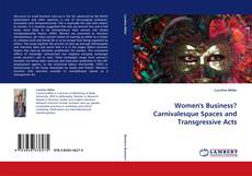 Buchcover von Women''s Business? Carnivalesque Spaces and Transgressive Acts