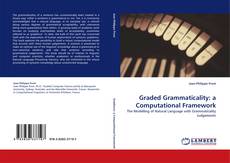 Bookcover of Graded Grammaticality: a Computational Framework