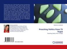 Portada del libro de Preaching Politics From TV Pulpit