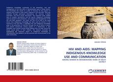 HIV AND AIDS: MAPPING INDIGENOUS KNOWLEDGE USE AND COMMUNICATION kitap kapağı