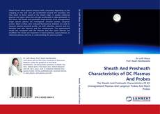 Portada del libro de Sheath And Presheath Characteristics of DC Plasmas And Probes