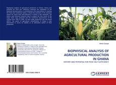 Couverture de BIOPHYSICAL ANALYSIS OF AGRICULTURAL PRODUCTION IN GHANA