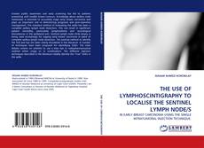 Portada del libro de THE USE OF LYMPHOSCINTIGRAPHY TO LOCALISE THE SENTINEL LYMPH NODE/S
