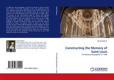 Bookcover of Constructing the Memory of Saint Louis