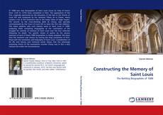 Couverture de Constructing the Memory of Saint Louis